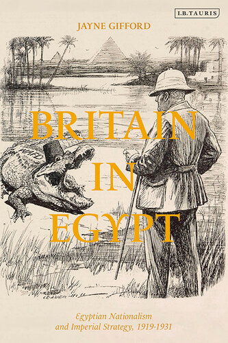 Britain in Egypt: Egyptian Nationalism and Imperial Strategy, 1919-1931