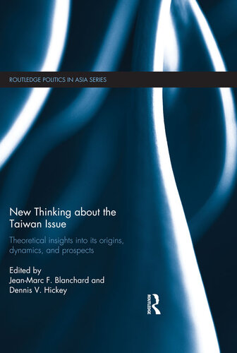 New Thinking About the Taiwan Issue: Theoretical Insights Into Its Origins, Dynamics, and Prospects