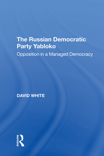 The Russian Democratic Party Yabloko: Opposition in a Managed Democracy