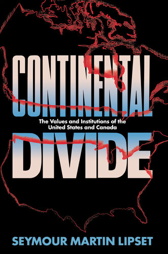 Continental Divide: The Values and Institutions of the United States and Canada