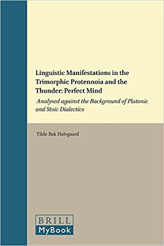 Linguistic Manifestations in the Trimorphic Protennoia and the Thunder: Perfect Mind. Analysed against the Background of Platonic and Stoic Dialectics