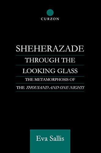 Sheherazade through the Looking Glass: The Metamorphosis of the Thousand and One Nights