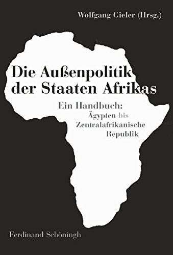 Die Außenpolitik Der Staaten Afrikas: Ein Handbuch: Ägypten Bis Zentralafrikanische Republik