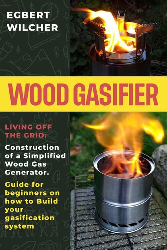 Wood Gasifier: Living off the Grid: Construction of a Simplified Wood Gas Generator. Guide for beginners on how to Build your gasification system