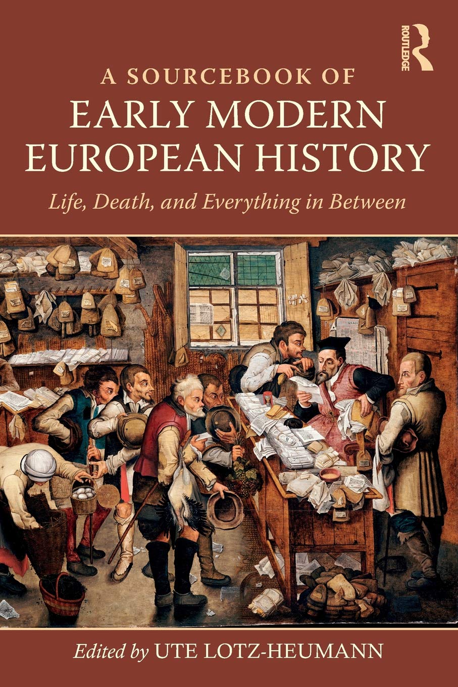 A Sourcebook of Early Modern European History: Life, Death, and Everything in Between