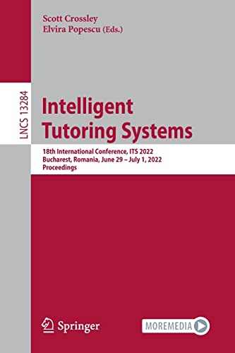 Intelligent Tutoring Systems: 18th International Conference, ITS 2022, Bucharest, Romania, June 29 – July 1, 2022, Proceedings