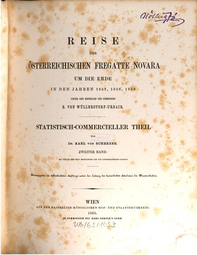 Reise der österreichischen Fregatte Novara um die Erde, in den Jahren 1857, 1858, 1859 unter den Befehlen des Commodore B. von Wüllerstorf-Urbair / Statistisch-kommerzieller Teil