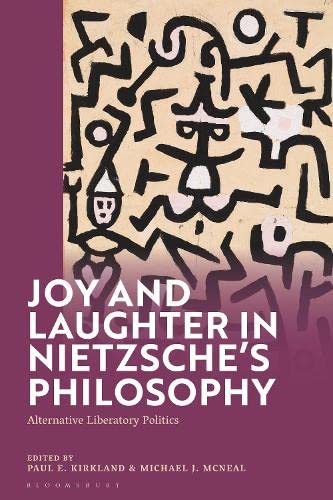 Joy and Laughter in Nietzsche’s Philosophy: Alternative Liberatory Politics