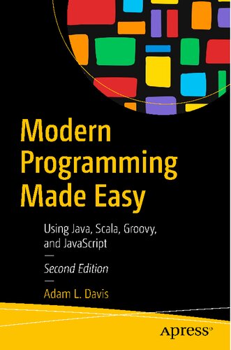 Modern Programming Made Easy: Using Java, Scala, Groovy, and JavaScript, 2nd Edition