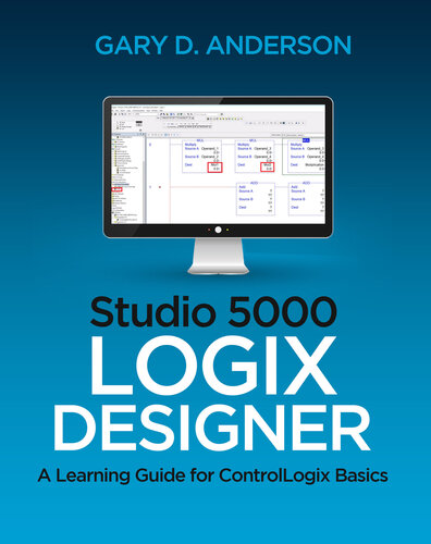 Studio 5000 Logix Designer: A Learning Guide for ControlLogix Basics