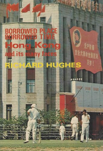 Borrowed Place, Borrowed Time. Hong Kong and its Many Faces