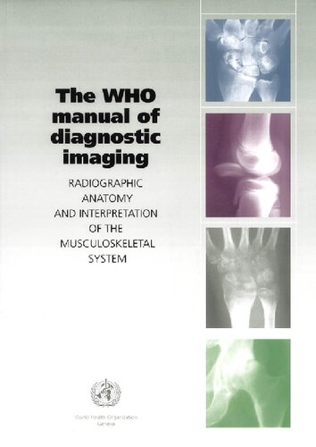 The WHO Manual of Diagnostic Imaging: Radiographic Anatomy and Interpretation of the Musculoskeletal System