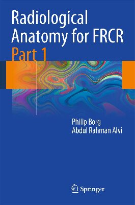 Radiological Anatomy for FRCR Part 1: Pt.1