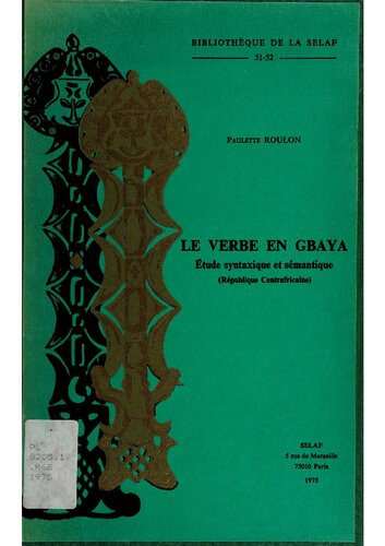 Le verbe en Gbaya : étude syntaxique et sémantique du syntagme verbal en Gbáyá Kàrá 'Bɔdɔɛ (R.C.A.)