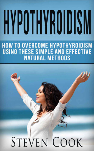 Hypothyroidism: How To Overcome Hypothyroidism Using These Simple and Effective Natural Methods