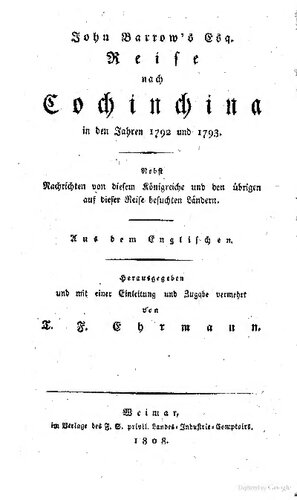 John Barrow's Esq. Reise nach Cochinchina in den Jahren 1792 und 1793 ; nebst Nachrichten von diesem Königreiche und den übrigen auf dieser Reise besuchten Ländern