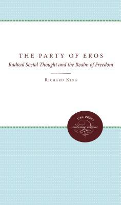 The Party of Eros: Radical Social Thought and the Realm of Freedom