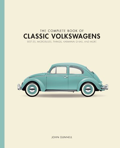 The Complete Book of Classic Volkswagens: Beetles, Microbuses, Things, Karmann Ghias, and More