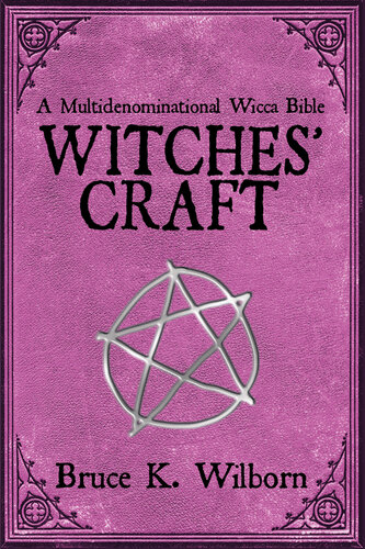 Witches' Craft: A Multidenominational Wicca Bible