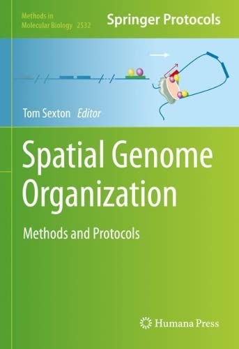 Spatial Genome Organization: Methods and Protocols (Methods in Molecular Biology, 2532)