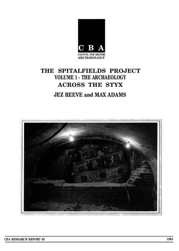 The Spitalfields Project. Vol. 1. The Archaeology. Across the Styx