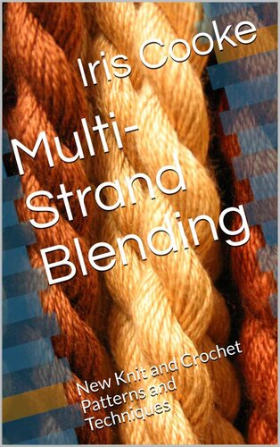 Multi-Strand Blending: New Knit and Crochet Patterns and Techniques