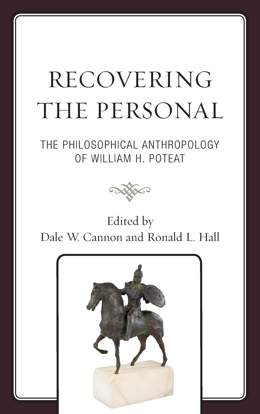 Recovering the Personal: The Philosophical Anthropology of William H. Poteat