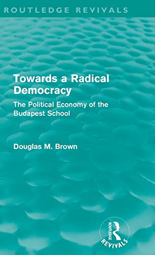 Towards a Radical Democracy: The Political Economy of the Budapest School