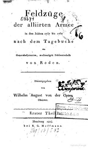 Feldzüge der alliierten Armee in den Jahren 1757 bis 1762 nach dem Tagebuche des Generaladjutanten, nachmaligen Feldmarschalls von Reden