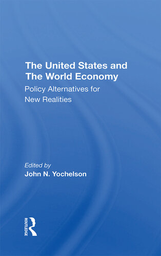 The U.s. And the World Economy: Policy Alternatives for New Realities