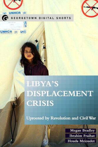 Libya's Displacement Crisis: Uprooted by Revolution and Civil War