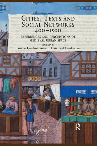 Cities, texts, and social networks, 400-1500 : experiences and perceptions of medieval urban space