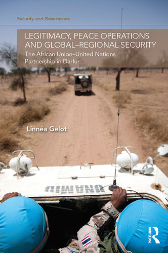 Legitimacy, Peace Operations and Global-Regional Security: The African Union-United Nations Partnership in Darfur