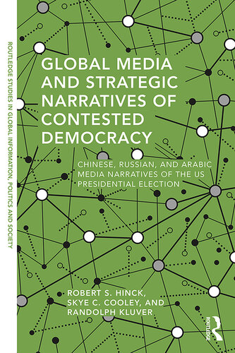 Global Media and Strategic Narratives of Contested Democracy: Chinese, Russian, and Arabic Media Narratives of the US Presidential Election