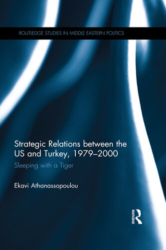 Strategic Relations Between the Us and Turkey 1979-2000: Sleeping With a Tiger