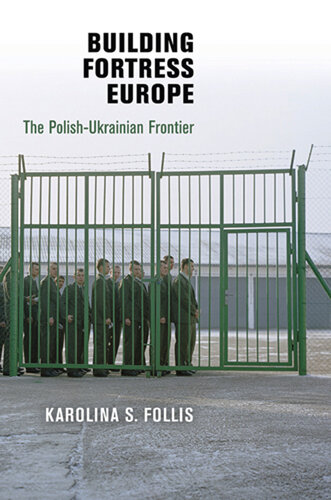 Building Fortress Europe: The Polish-Ukrainian Frontier