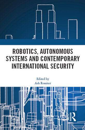 Robotics, Autonomous Systems and Contemporary International Security