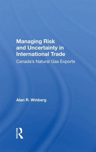 Managing Risk and Uncertainty in International Trade: Canada's Natural Gas Exports