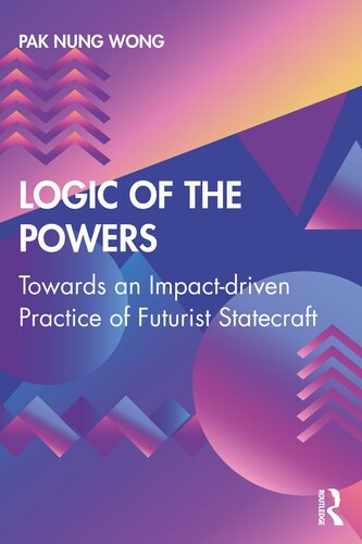 Logic of the Powers: Towards an Impact-Driven Practice of Futurist Statecraft