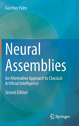 Neural Assemblies: An Alternative Approach to Classical Artificial Intelligence