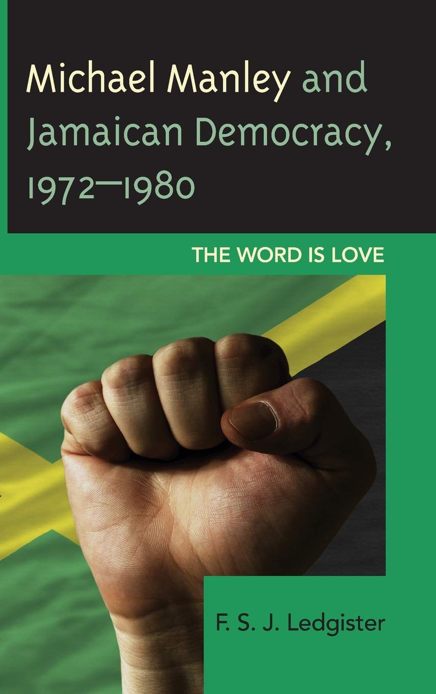 Michael Manley and Jamaican Democracy, 1972–1980: The Word Is Love