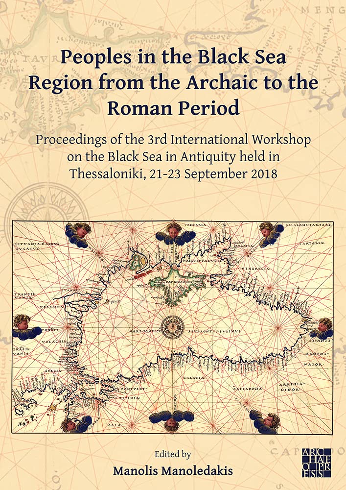 Peoples in the Black Sea Region from the Archaic to the Roman Period: Proceedings of the 3rd International Workshop on the Black Sea in Antiquity Held in Thessaloniki, 21-23 September 2018