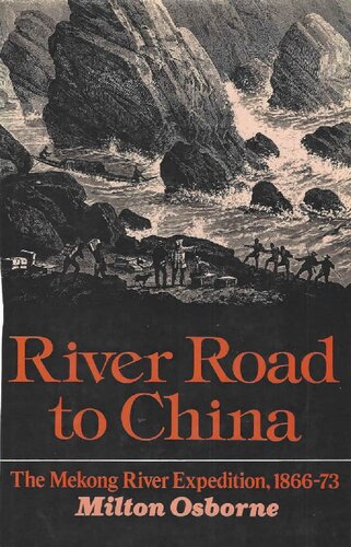 River Road to China The Mekong Expedition, 1866-73