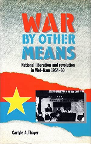 War by Other Means: National Liberation and Revolution in Viet-Nam 1954-60