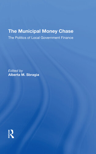 The Municipal Money Chase: The Politics of Local Government Finance