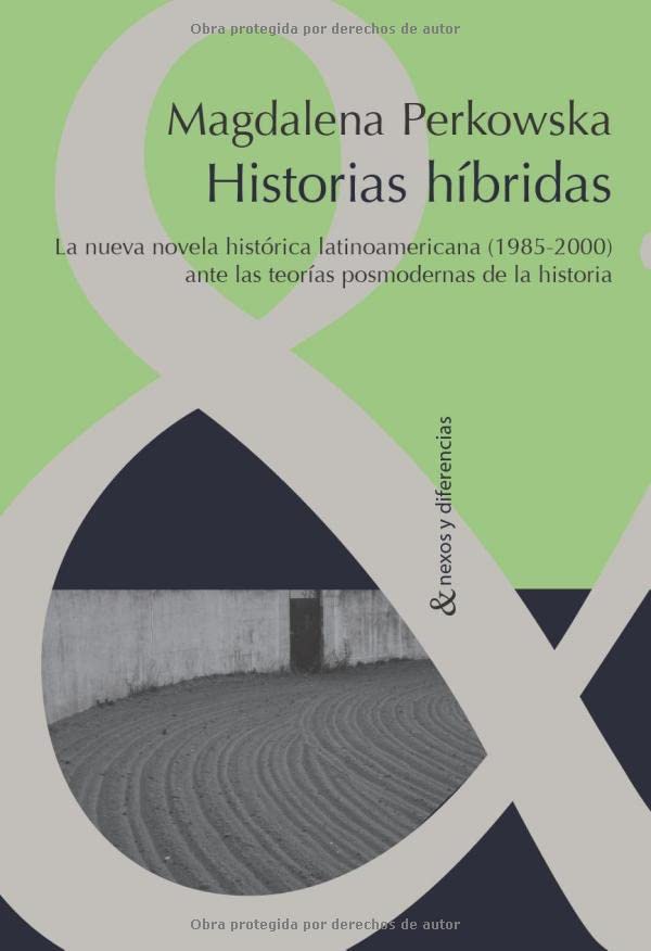 Historias híbridas: la nueva novela histórica latinoamericana (1985-2000) ante las teorías posmodernas de la historia