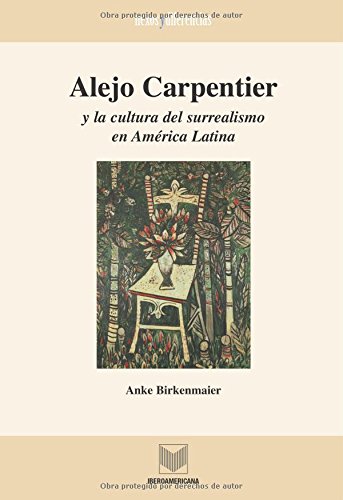 Alejo Carpentier y la cultura del surrealismo en América Latina