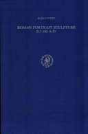 Roman Portrait Sculpture, 217-260 A.D.: The Transformation of an Artistic Tradition