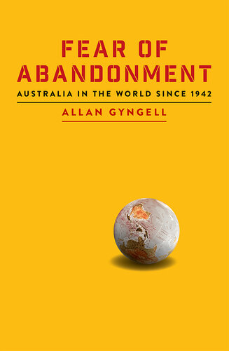 Fear of Abandonment: Australia in the World Since 1942