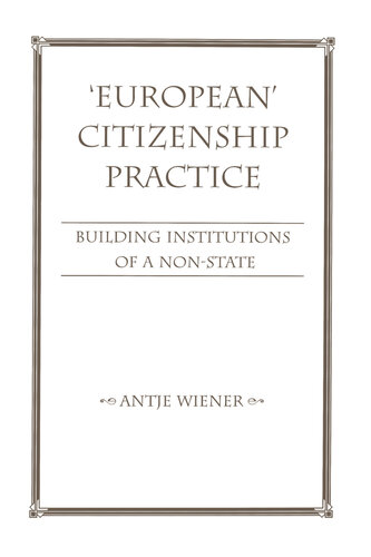 European Citizenship Practice: Building Institutions of a Non-State